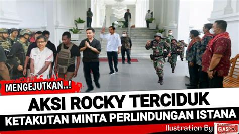 Politik Terkini Detik Rocky Terciduk Saat Dekati Istana Minta