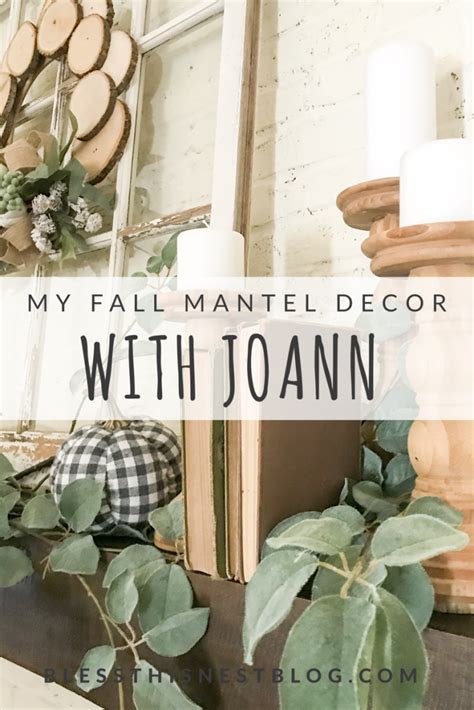 My Fall Mantel Decor With Joann Bless This Nest