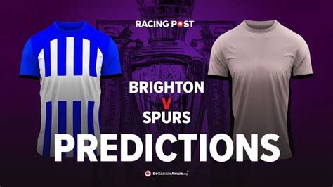 Brighton v Spurs predictions, odds and betting tips | Racing Post