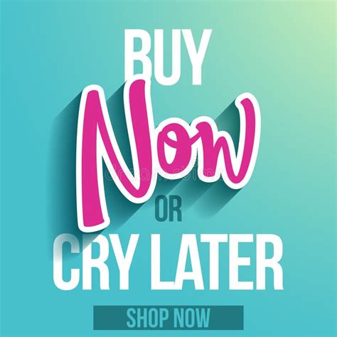 Buy Now Or Cry Later Banner With Paper Cut Out Now Word Stock Vector