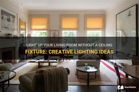 Light Up Your Living Room Without A Ceiling Fixture Creative Lighting