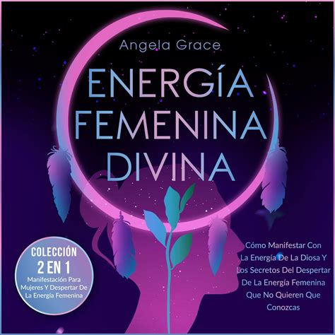 Buy Energ A Femenina Divina Divine Feminine Energy C Mo Manifestar