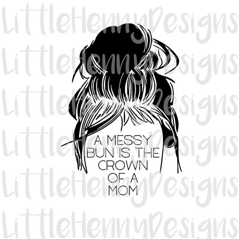 Mom Svg Messy Bun Svg Mom Shirt Mom Bun Crown Cricut Silhouette