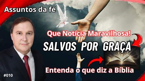 010 SALVOS PELA GRAÇA Como posso ser salvo YouTube