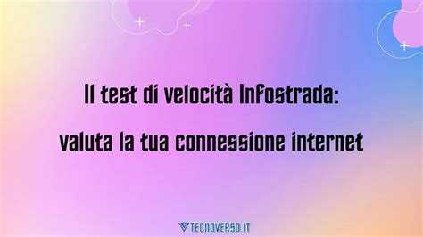 Il test di velocità Infostrada valuta la tua connessione internet