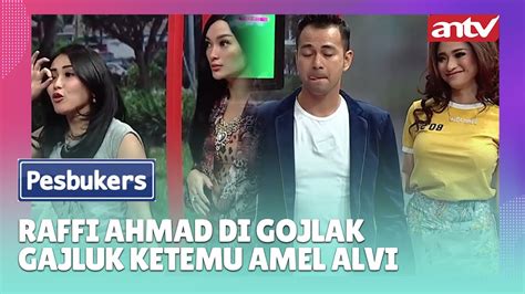 Raffi Ahmad Di Gojlak Gajluk Ketemu Amel Alvi Best Cut Pesbukers