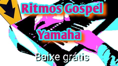 RITMOS GOSPEL PARA TECLADO YAMAHA free download grátis baixe e