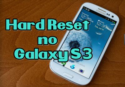 Hard Reset Samsung Galaxy S3 GT I9300 I9305 Como Formatar