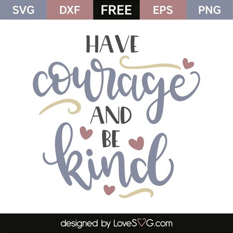 Have Courage And Be Kind Lovesvg