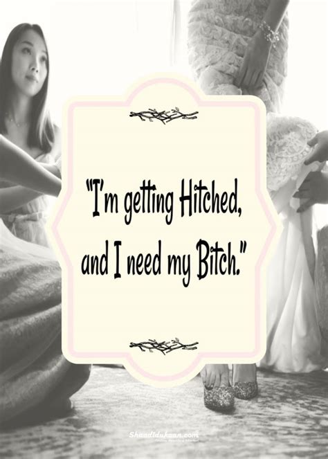 40 Splendid Bridesmaids Quotes To Soon To Be Bride