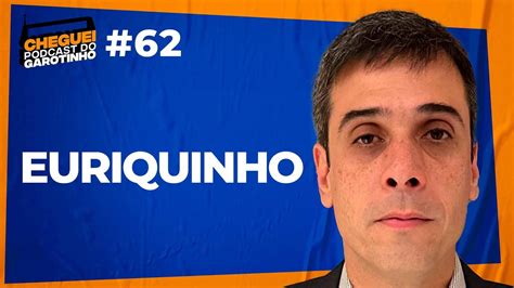 EURIQUINHO CHEGUEI Podcast Do Garotinho 62 YouTube