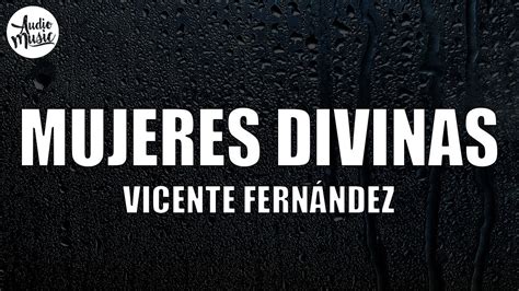 Vicente Fern Ndez Mujeres Divinas Letra Lyrics Youtube