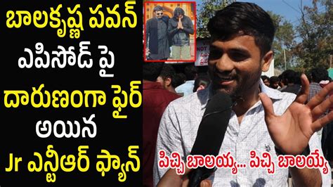 Jr Ntr Fan Sensational Comments On Balakrishna Pawan Kalyan Unstoppable