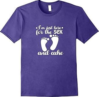 Amazon I M Just Here For The Sex And Cake Funny Gender Reveal Shirt Clothing Shoes Jewelry