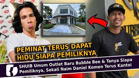 Shuib Umum Outlet Baru Bubble Bee And Tanya Siapa Pemiliknya Sekali Naim