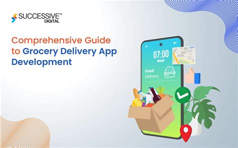 Comprehensive Guide To Grocery Delivery App Development Key Steps And