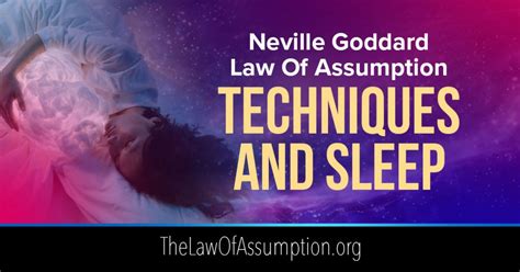 Neville Goddard Law Of Assumption Techniques And The Power Of Sleep