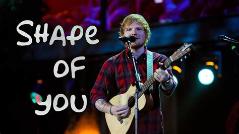 Shape Of You Live Ed Sheeran Youtube