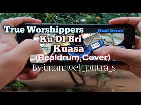 Ku Di Bri Kuasa True Worshippers Realdrum Cover Youtube