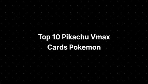 Top 10 Pikachu Vmax Cards Pokemon PELAJARAN