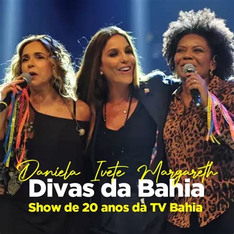 Divas Da Bahia Daniela Ivete Margareth Ax Sua M Sica