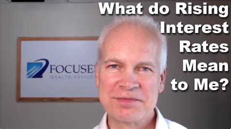 What Do Rising Interest Rates Mean To Me — Focused Wealth Advisors