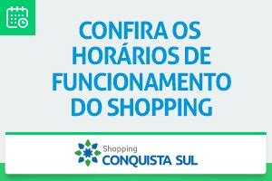 Hor Rios De Funcionamento Shopping Conquista Sul