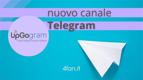 Nuovo Canale Telegram Nasce Upgogram Fan Info