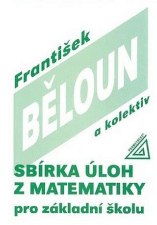 Sbírka úloh z matematiky pro základní školu František Běloun Knihy