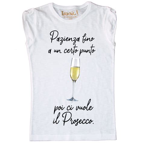 Maglia Donna Poi Ci Vuole Il Prosecco