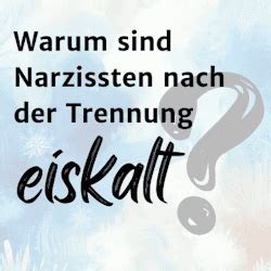 Warum Sind Narzissten Nach Der Trennung Eiskalt Psychologie