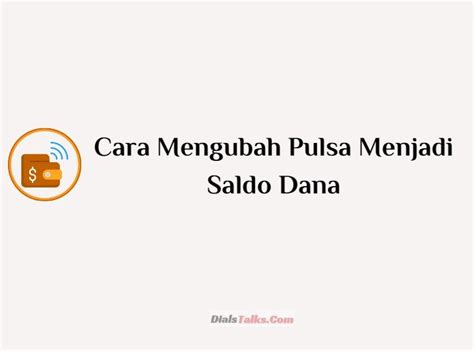 4 Cara Mengubah Pulsa Menjadi Saldo Dana Mudah Dan Praktis