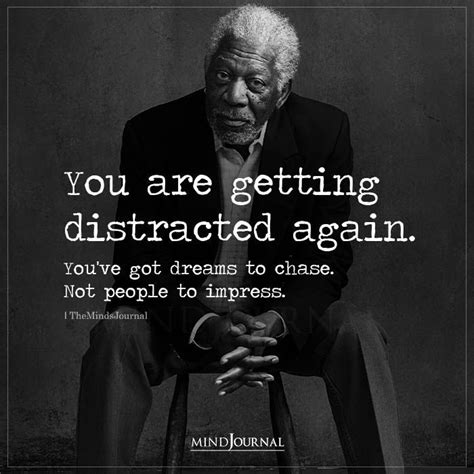 You Are Getting Distracted Again Success Quotes Artofit