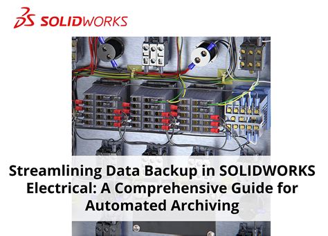 Streamlining Data Backup In SOLIDWORKS Electrical A Comprehensive