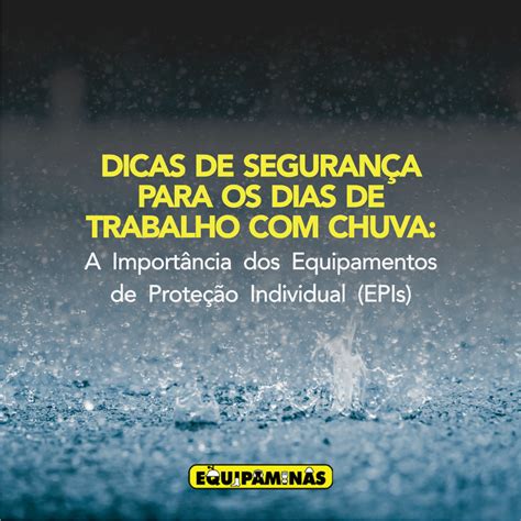 Dicas de Segurança para os Dias de Trabalho Chuva A Importância