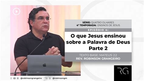 Robinson Grangeiro O Que Jesus Ensinou Sobre A Palavra De Deus