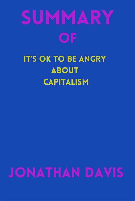 Summary Of Its Ok To Be Angry About Capitalism By Bernie Sanders By