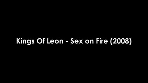 Kings Of Leon Sex On Fire 2008 Youtube