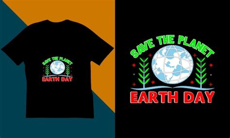 Premium Vector Save The Planet Earth Day T Shirt Design