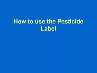 PPT THE PESTICIDE LABEL AND LABELING PowerPoint Presentation Free