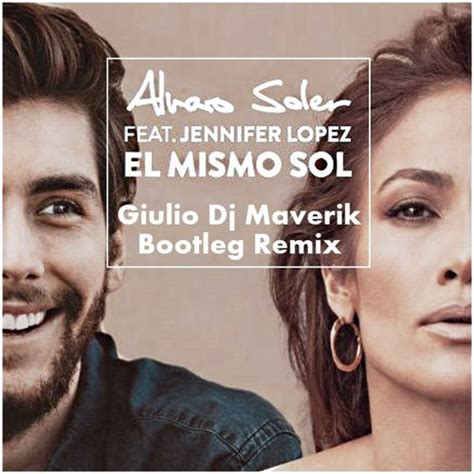 Stream Alvaro Soler Ft Jennifer Lopez El Mismo Sol Giulio Dj