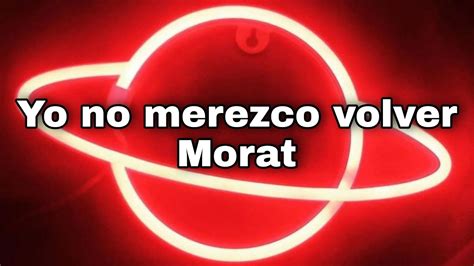 Yo No Merezco Volver Morat Lyrics YouTube