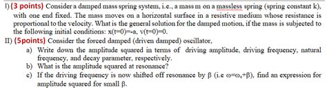 Solved D Points Consider A Damped Mass Spring System Chegg