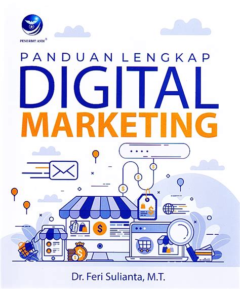 Jual Buku Panduan Lengkap Digital Marketing Karya Dr Feri Sulianta M