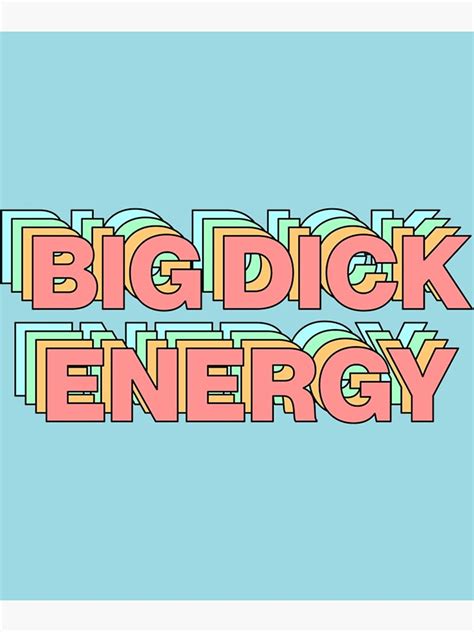 Big Dick Energy Poster By Wireandviolet Redbubble