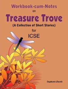 Icse Workbook Cum Notes On Treasure Trove Short Stories Icse Workbook