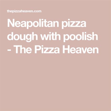 Neapolitan pizza dough with poolish - The Pizza Heaven Pizza Heaven, Pizza Peel, Pizza Place ...