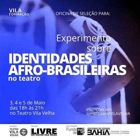 Teatro Vila Velha Abre Sele O Para Oficina Experimento Sobre