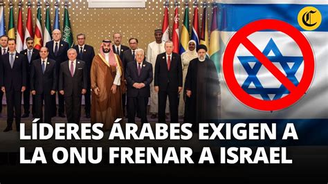 Dirigentes Rabes Y Musulmanes Censuran A Israel Y Exigen Frenar