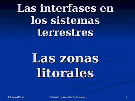 PPT Eduardo Gómez 1Interfases de los sistemas terrestres Las